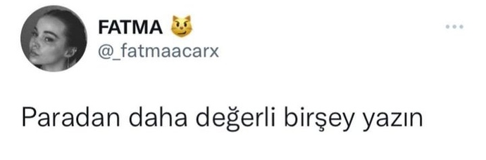 Paradan değerli bir şey yazın! Ne olabilir sizce?