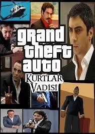 Gta Kurtlar Vadisi ve Gta Türk oyunlarını biliyor musunuz?