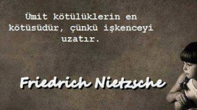 Sizce de umut etmek işkenceyi uzatır mı?
