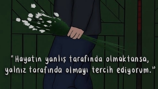 Hayatın yanlış tarafında olmak mı, yalnız tarafında olmak mı?