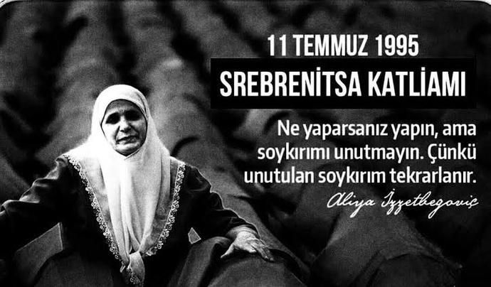 Srebrenista soykırımını unuttunuz mu? Bu soykırımın yıl dönümü dolayısıyla Dünyaya ne mesajı vermek istersiniz?