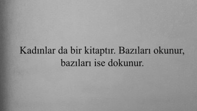Hayatınıza dokunan bir kadın oldu mu?