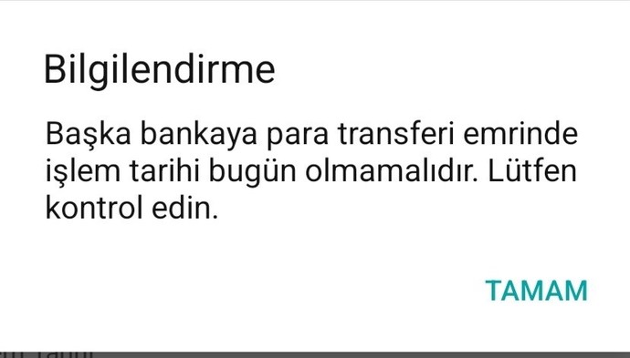 Ödeme yapacaktım Başka bankaya para transferi emrinde işlem tarihi bugün olmamalıdır. uyarısı çıktı. Neden böyle oldu?