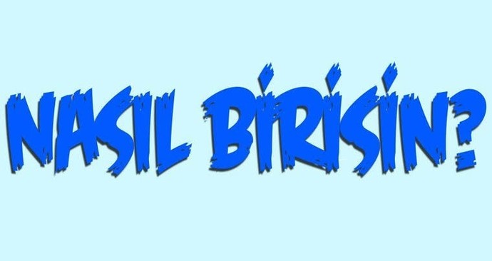Sence sen nasıl birisin?