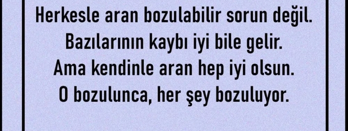 Kendi hatalarınızla yüzleşip kendinizle aranızı iyi tutuyor musunuz?