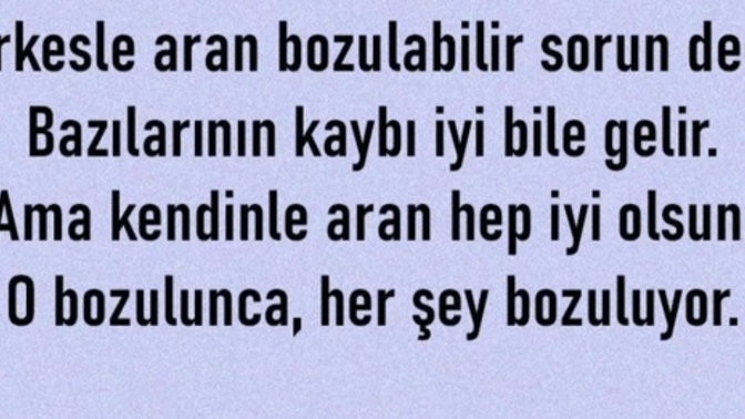 Kendi hatalarınızla yüzleşip kendinizle aranızı iyi tutuyor musunuz?