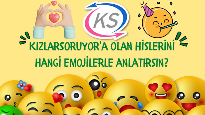 Dünya Emoji Günü'nde KızlarSoruyor'a olan hislerinizi hangi emojilerle anlatırdınız 🤭?