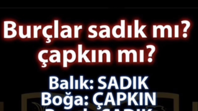 Burcuna göre sadık mısın, çapkın mısın?