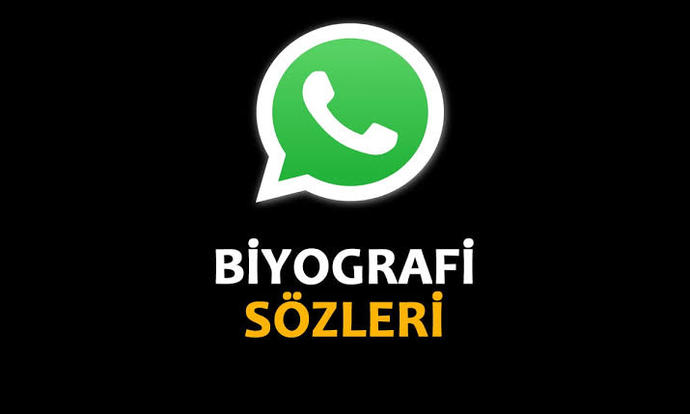 Whatsapp biyografisine hangi söz yazılırsa etkili olur?