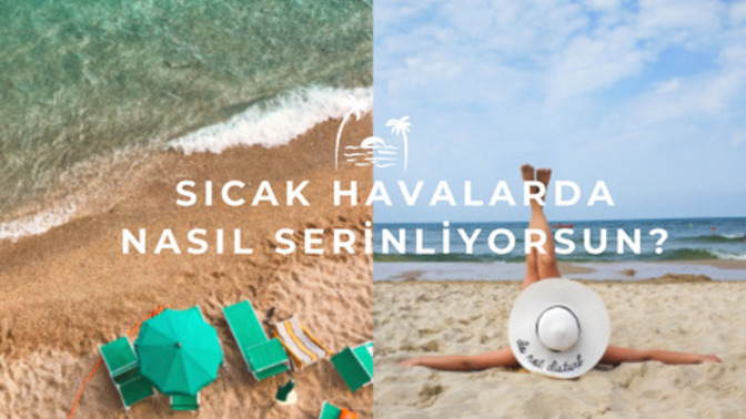 Sorulara cevaplarını ver, öğren! Sıcak havalarda nasıl serinliyorsun 🌞?