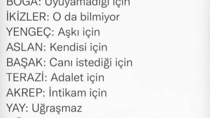 Burcuna göre dünyayı yakarsan ne için yakarsın?