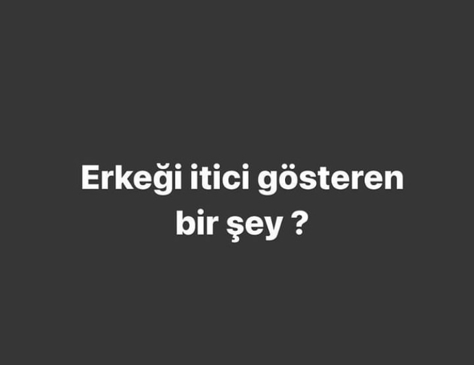 Erkeği itici gösteren bir detay söyler misiniz?