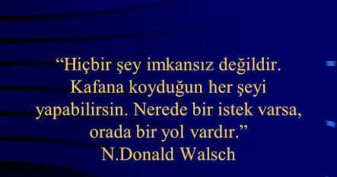 Zor diye bişey yoktur, imkansız zaman alır mottosuna sahip misiniz?
