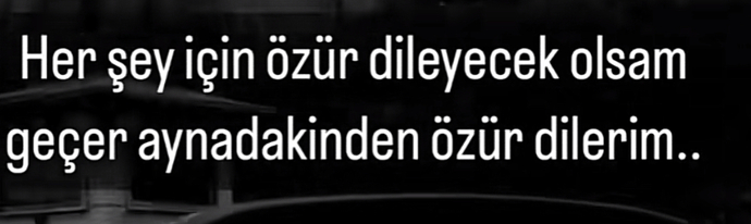 Aynaya bakıp kendinizden ne için özür dilemek istersiniz?