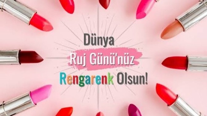 Bugün dünya ruj günü sizce saçma değil mi?