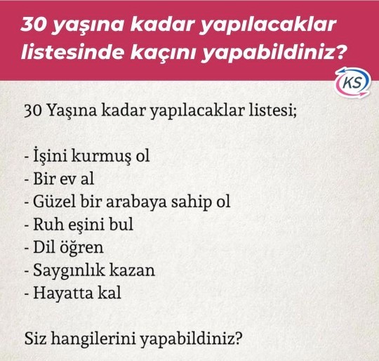 30 yaşına kadar aşağıdaki listeden hangilerini veya kaç tanesini yapabilirsin?