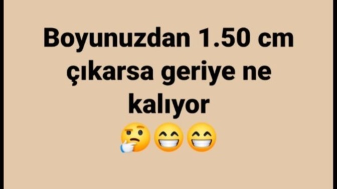 Boyunuzdan 1.50 cm çıkarsa ne kalıyor?