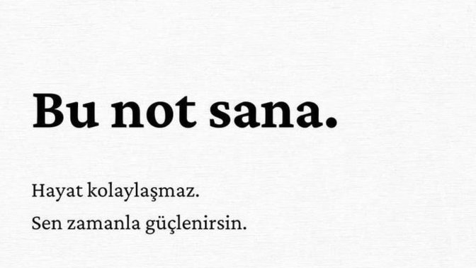 Bugün kendine bir not bırakacak olsan bu ne olurdu?