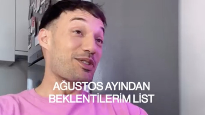 Ağustos ayından beklentileriniz neler?