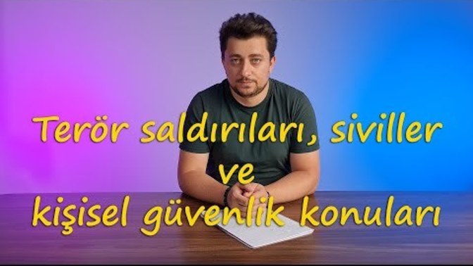 Terör saldırıları ve kişisel güvenlik konularında ne derece bilgilisiniz?