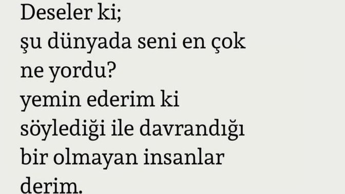 Şu dünyada seni en çok ne yordu?