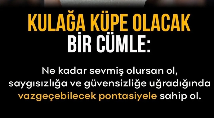 Kulağa küpe olası bir cümle bırakır mısınız?