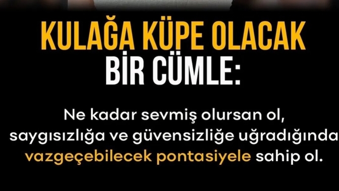 Kulağa küpe olası bir cümle bırakır mısınız?