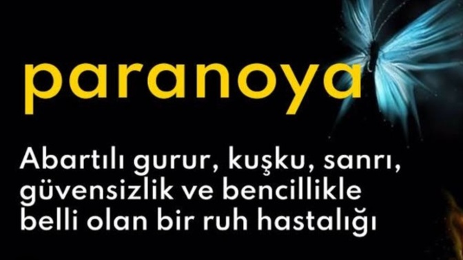 Siz paranoyak mısınız veya çevrenizde paranoyak insanlar var mı?