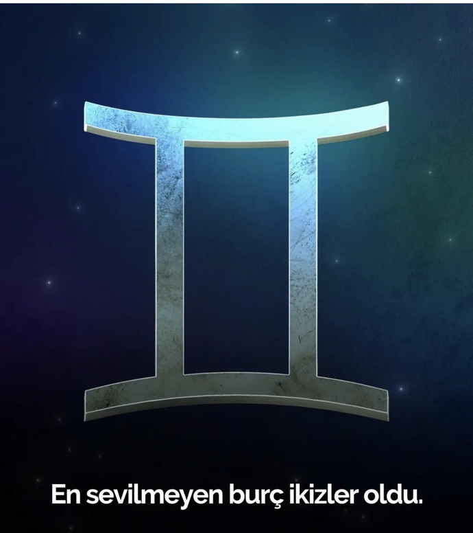 En sevilmeyen burç İKİZLER olmuş.. Sizin burcunuz ne ve en sevip/sevmediğiniz burç hangisi?