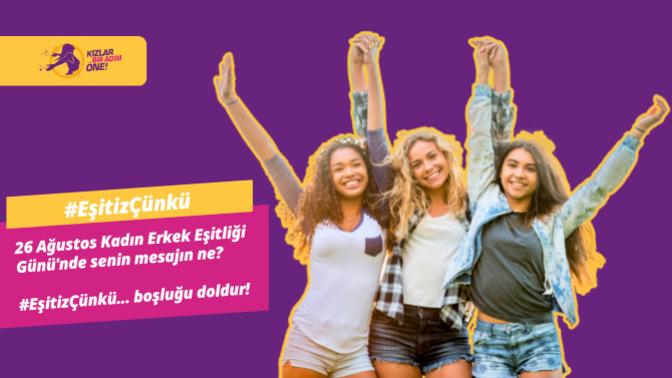 #EşitizÇünkü... boşluğu doldur! 26 Ağustos Kadın Erkek Eşitliği Günü'nde senin mesajın ne?