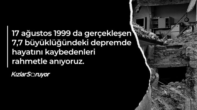 17 Ağustos 1999 depremindeki kayıplarımızı rahmetle anarken, depreme karşı kendinizi güvende hissediyor musunuz?