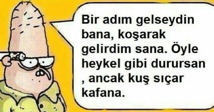 Sana 1 adım gelene, sen de 1 adım mı gidersin ; yoksa 10 adım mı gidersin?