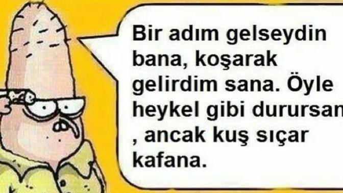 Sana 1 adım gelene, sen de 1 adım mı gidersin ; yoksa 10 adım mı gidersin?
