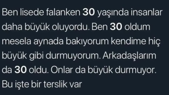 Büyüdüğünüzün farkına varıyor musunuz?
