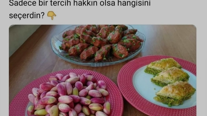 Fıstık mı, baklava mı, kuru köfte mi hangisini tercih edersiniz 😌?