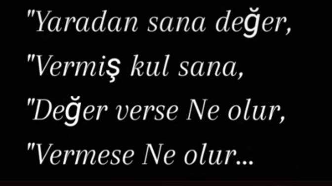 İnsanlardan mı değer görmek istersiniz, yoksa kendime verdiğim değer bana yetiyor mu dersiniz?