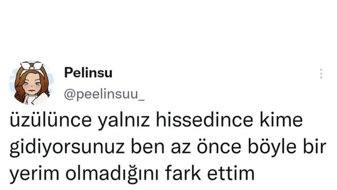 Üzülünce, yalnız hissedince kime gidiyorsunuz?