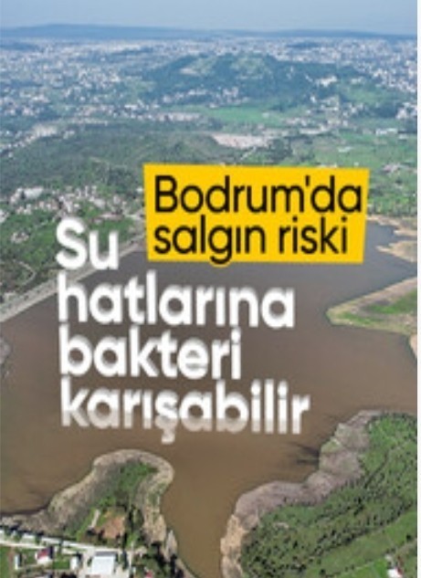 Bodrumda altyapı sorunları kontrolden çıktı, içme suyunda salgın riski var. Ne düşünüyorsunuz?