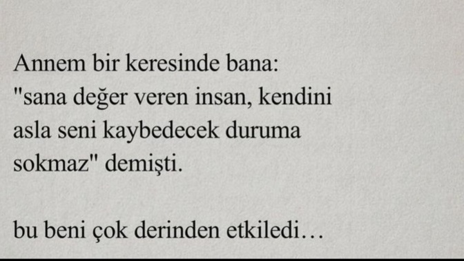 Kendinizi, değer verdiğiniz insanı kaybedecek duruma sokar mısınız?