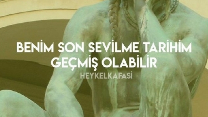 Sizin son sevilme tarihiniz ne zamandı?