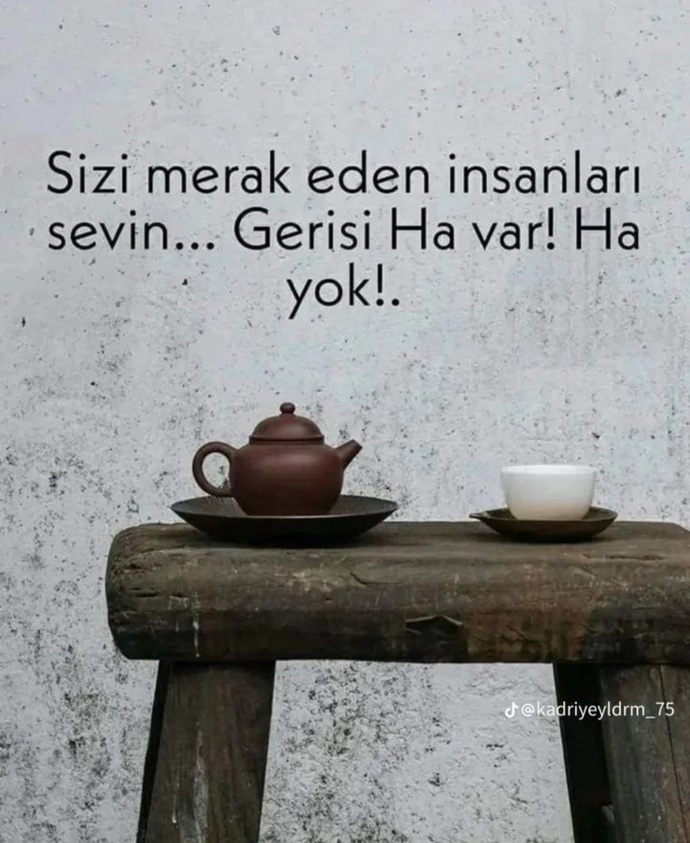 Hayatınızda sizi merak eden veya sizin merak ettiğiniz insanlar var mı?