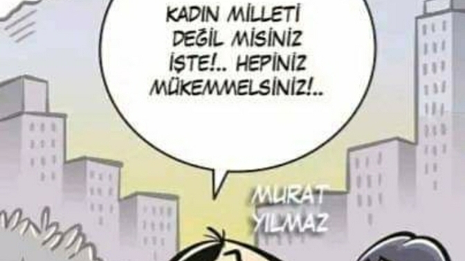 Kadınlar nasıl da mükemmel on parmağında on marifet mükemmel ötesi değil miyiz yaa?