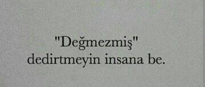 En son ne için Değmezmiş dediniz?