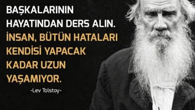 Başkalarının hayatından ders alın. İnsan bütün hataları kendi yapacak kadar uzun yaşamıyor?