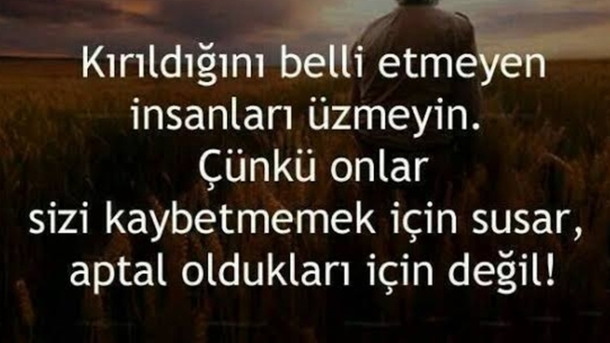 Kalbinizi kıran birine söyleyeceğiniz son söz ne olurdu?