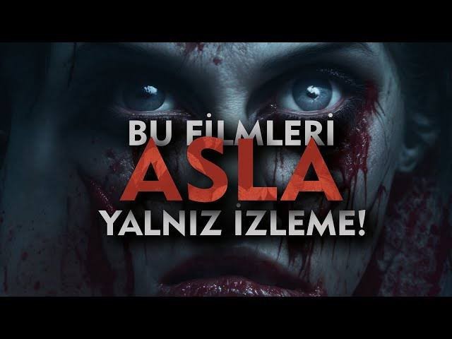 Bu filmleri asla yalnız izleme diyeceğiniz filmler nelerdir?