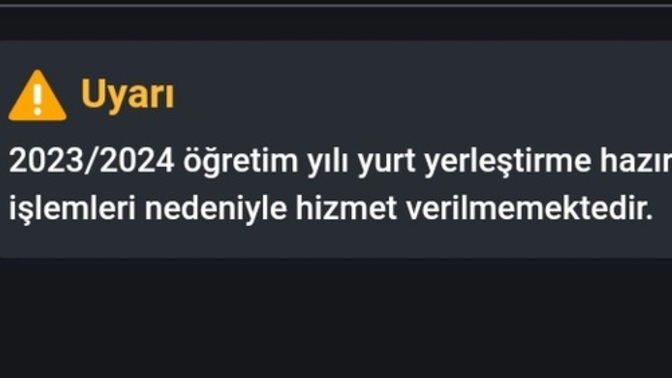 Yurt yerleştirme hazırlık işlemleri nedeniyle hizmet verilmemektir uyarısı neden çıkıyor?