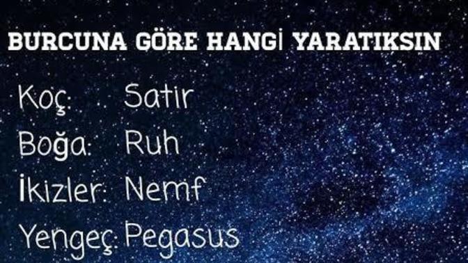 Burcunuza göre hangi yaratıksın?