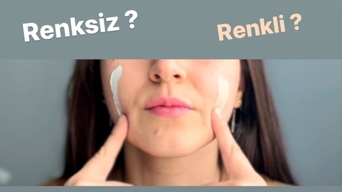 Renkli güneş kremi mi? Renksiz güneş kremi mi?