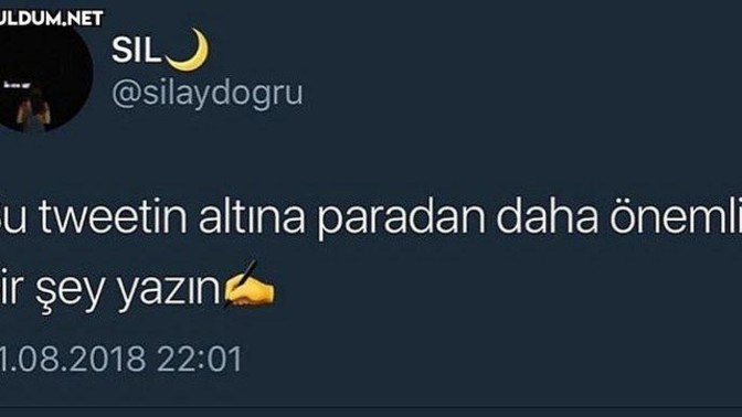 Paradan daha değerli bir şey söyler misin?